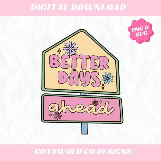 Better Days Ahead Sign Svg png design, Positivity Svg design, Retro Y2K Aesthetic SVG PNG