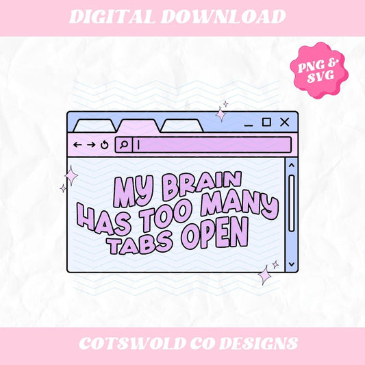 My Brain Has Too Man Tabs Open SVG PNG Design, Funny Mental Health PNG Designs, Trendy png svg
