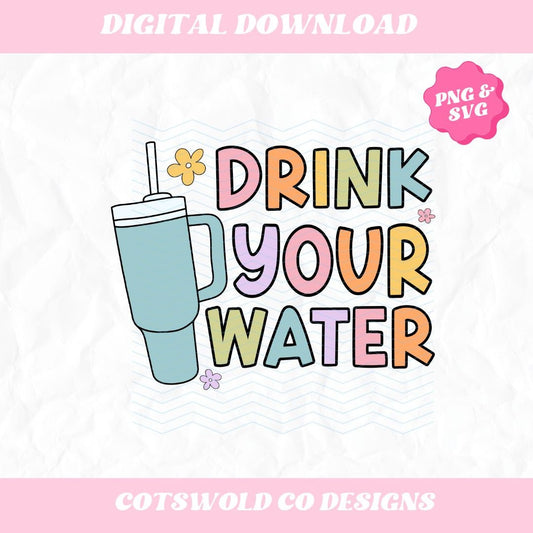Drink Your Water Stanley Tumbler SVG PNG Design, Water Reminder Sticker Design, Stanley Cup Stickers, SVG png Designs