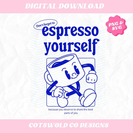 Don't Forget to Espresso Yourself Retro Mascot Coffee PNG SVG Design, Retro Coffee Aesthetic PNG, Espresso Funny Coffee svg