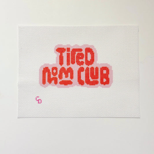 Tired Mom Club Hand Painted Needlepoint Canvas 18 Mesh, 6x4 Design